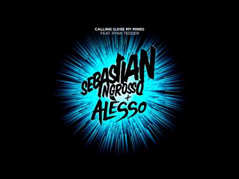 Sebastian Ingrosso & Alesso ft. Ryan Tedder - Calling [Lose My Mind] (Original Mix)