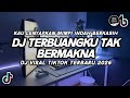 DJ TERBUANGKU TAK BERMAKNA VIRAL TIKTOK DJ KAU LENYAPKAN MIMPI INDAH BERKASIH REMIX TERBARU 2026