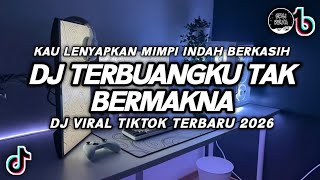 Download lagu DJ TERBUANGKU TAK BERMAKNA VIRAL TIKTOK | DJ KAU LENYAPKAN MIMPI INDAH BERKASIH REMIX TERBARU 2026 mp3