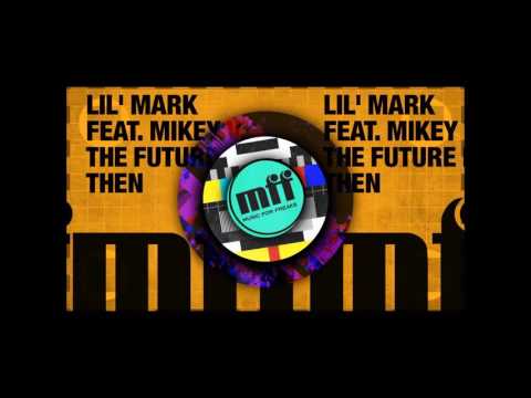 The Future Back Then - Lil' Mark feat. Mikey V (Freaks Remix)