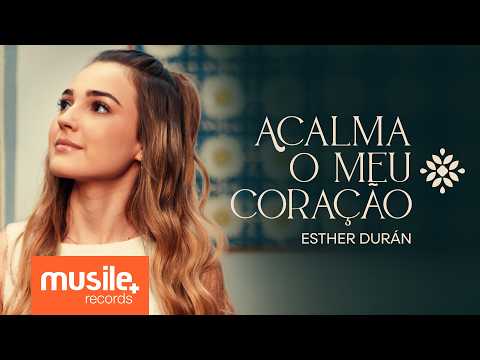 Esther Duran - Acalma o Meu Coração (Ao Vivo)