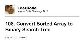 YouTube video 'Daily Leetcode #862: Aug 10, 2022 - 108. Convert Sorted Array to Binary Search Tree'