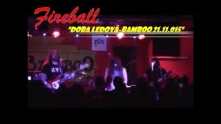 Video FIREBALL-" Doba Ledová " ..Live..Bamboo 21.11.015