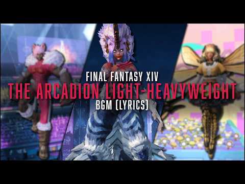 The Arcadion Light-Heavyweight Complete BGM with lyrics - FFXIV OST