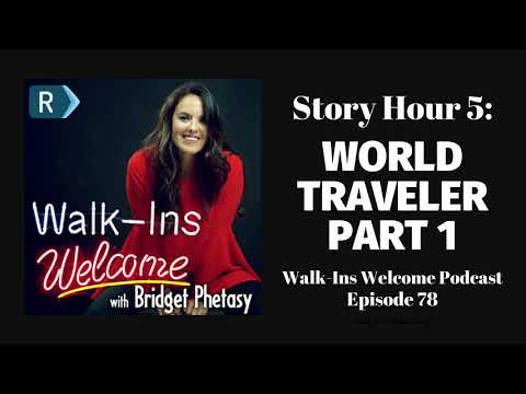 Walk-Ins Welcome Podcast #78 - Story Hour 5: World Traveler Part 1