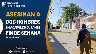 Asesinan a dos hombres en Acapulco durante fin de semana