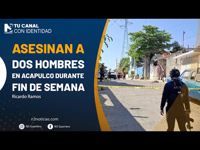 Asesinan a dos hombres en Acapulco durante fin de semana