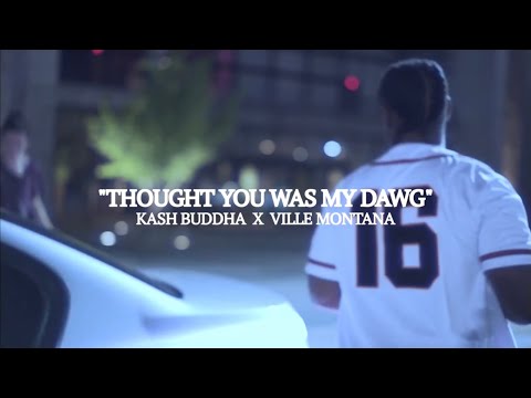 Kash Buddha - “Thought You Was My Dawg” feat. Ville Montana shot by @Madvisuals