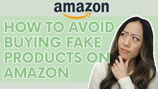 How to Avoid Purchasing Fake or Counterfeit Products on Amazon from an Amazon seller