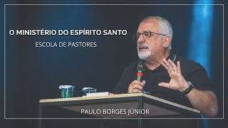O Ministério do Espírito Santo - Escola de Pastores - Paulo Borges Júnior