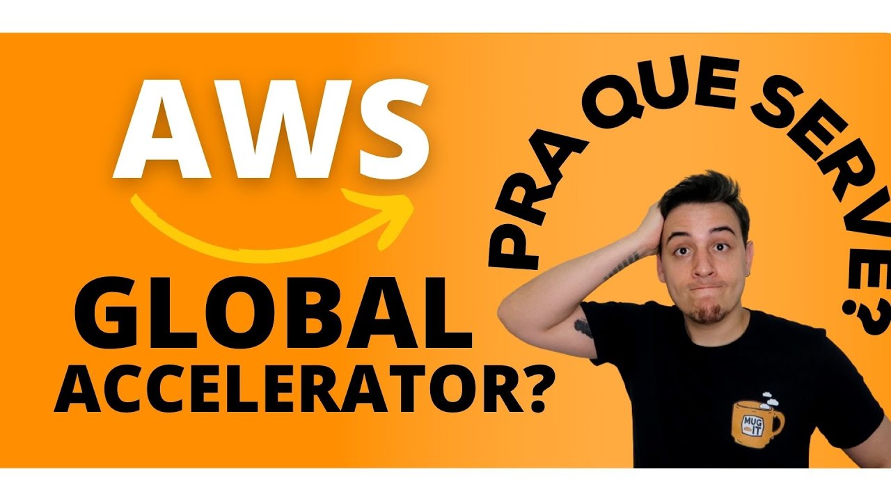 AWS Global Accelerator - O que é? Para que serve o AWS Global Accelerator?