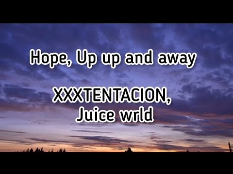 XXXTENTACION, Juice WRLD - Hope, Up Up And Away (Lyrics) (Prod. by Jaden's Mind)