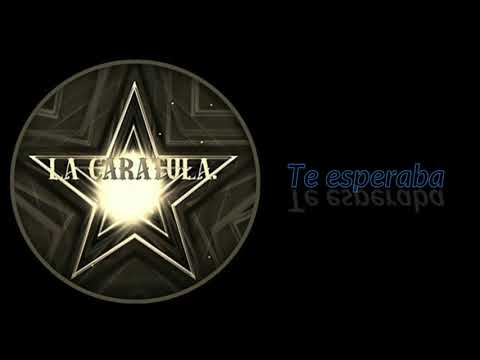 La Caratula - Te Esperaba (Video Lyrics - Letra)