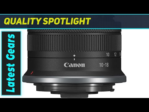 Canon RF-S 10-18mm F4.5-6.3 IS STM: Best Budget Wide-Angle Lens for APS-C Mirrorless Cameras