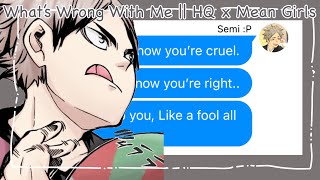 What’s Wrong With Me || HQ x Mean Girls || Haikyuu Texts