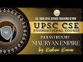 Day 15 History Mauryan Empire UPSC CSE Prelims Foundation 2025 Mr Kishore Kumar