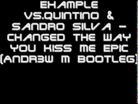 Example VS.Quintino & Sandro Silva - Changed The Way You Kiss Me Epic (Andr3w M Bootleg)