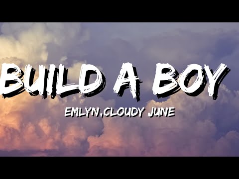 Emlyn,Cloudy June - Build A Boy  (Lyrics)