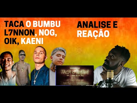 #React /Analise e Reação | L7NNON, Nog, OIK, Kaeni - Taca o Bumbum [Papatracks #6]