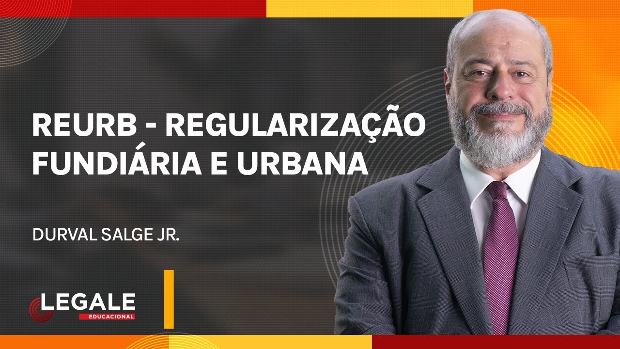 REURB - Regularização Fundiária e Urbana - PROF. DURVAL SALGE JR.