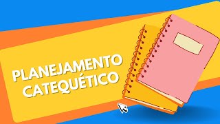 Planejamento da catequese | Saiba como organizar os encontros de catequese