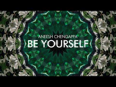 Aneesh Chengappa - Be Yourself (Official Music Video)
