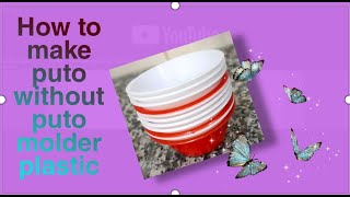 How to make puto without puto molder plastic .