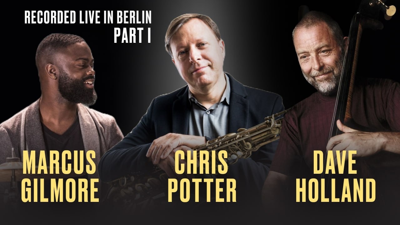 Crosscurrents Trio feat. CHRIS POTTER, DAVE HOLLAND & MARCUS GILMORE