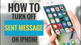 How to Turn Off Sent Message on iPhone (4 Simple Steps)