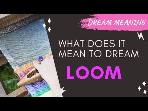 MEANING OF DREAM LOOM : Interpretation & Symbolism