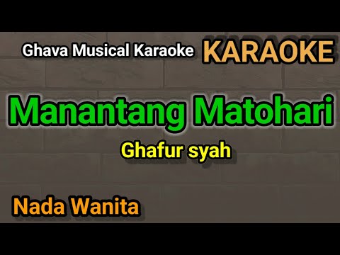 Manantang Matohari - Karaoke Nada Wanita // Ghafur Syah