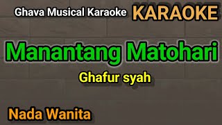 Download lagu Manantang Matohari - Karaoke Nada Wanita // Ghafur Syah mp3