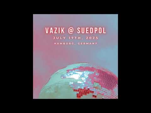 Vazik @ Suedpol (July 17h, 2025)