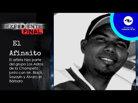 Expediente Final: El Afinaito hizo parte del grupo Los Astros de la Champeta - Caracol TV