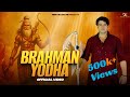 Brahman Yodha ब्राह्मण योद्धा Pandat Ji Abhishek Chudiyala Mayank Kaudin