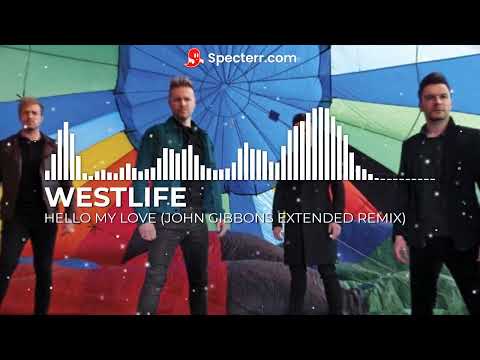 Westlife - Hello My Love (John Gibbons Extended Remix)