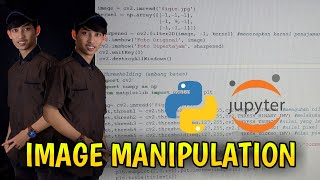 Image Manipulation, Jupyter Notebook PHYTON, Bluring, Rotasi, Flip, Filtering, Sharpening dll