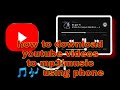 How To Download Youtube Video And Convert It Into Music Mp3 Using Phone