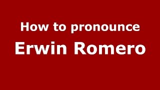 How to pronounce Erwin Romero