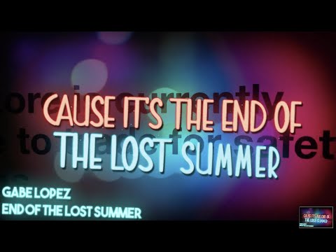 Gabe Lopez - End of the Lost Summer (Official Lyric Video)