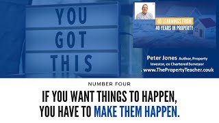 If You Want Things to Happen (in property investing) It's You Who'll Have to Make Them Happen