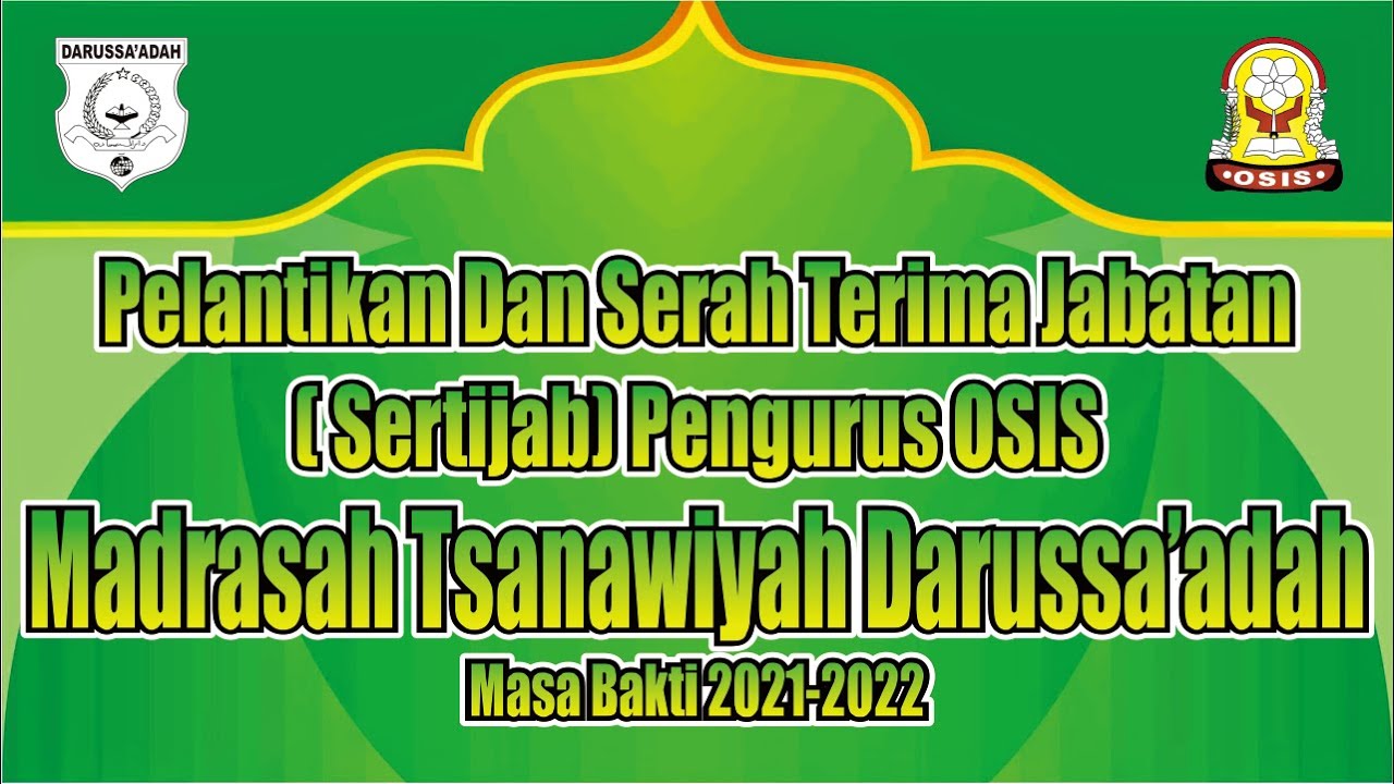 PELANTIKAN DAN SERAH TERIMA JABATAN PENGURUS OSIS MTs DARUSSA'ADAH MASA BAKTI 2021-2022