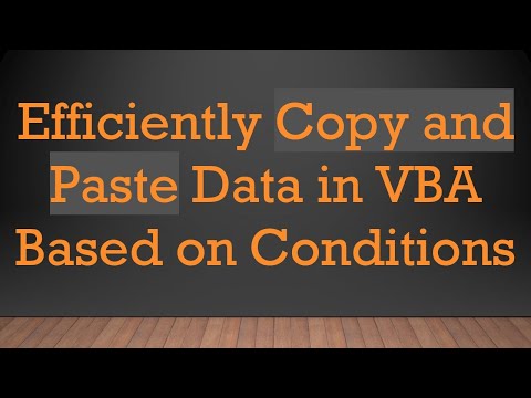 Efficiently Copy and Paste Data in VBA Based on Conditions