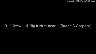 R.I.P. Screw - Lil&#39; Flip ft Bizzy Bone - (Slowed &amp; Chopped)