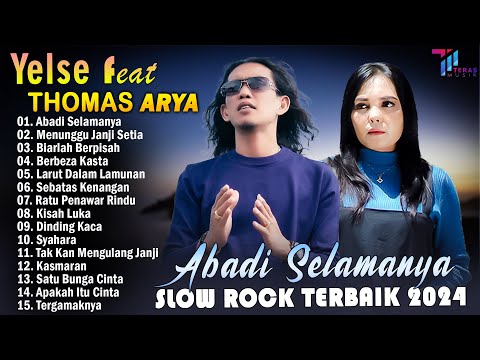 THOMAS ARYA FEAT YELSE FULL ALBUM TERBAIK 2024 ~ SLOW ROCK TERPOPULER 2024