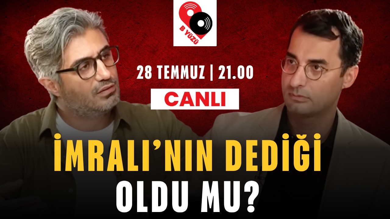 İMRALI'NIN DEDİĞİ OLDU MU? | B YÜZÜ | Canlı | 28 Temmuz Salı 21:00