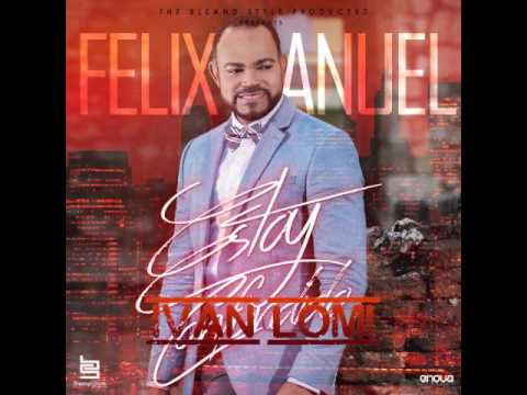 FELIX MANUEL ME ESTOY ACOSTUMBRANDO A TI