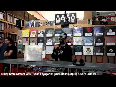Friday Store Stream W16 - Casa Voyager w/ Driss Bennis (OCB) & Gary Gritness