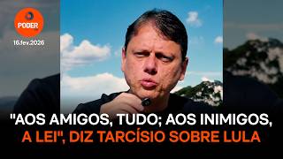 "Aos amigos, tudo; aos inimigos, a lei", diz Tarcísio sobre Lula