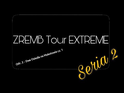 ZREMB Tour EXTREME 2 #2 - Dwa Osiedla na Mokotowie cz. 1